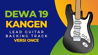 KANGEN  DEWA 19 LEAD GUITAR BACKING TRACK [upl. by Korwin]