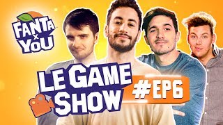 FANTAxYOU  Le Game Show EP 6 [upl. by Leur]