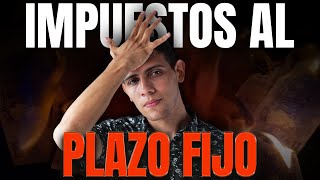 IMPUESTOS al PLAZO FIJO 🔥 ¿Qué debo pagar [upl. by Jermaine]