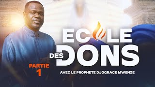 ECOLE DES DONS 1 PROPHÈTE DJOGRACE MWENZE [upl. by Dehsar39]