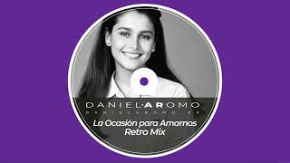 Daniela Romo  La Ocasion para Amarnos Retro Mix [upl. by Bo625]