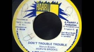 Morvin Brooks  Dont Trouble Trouble [upl. by Lednik]