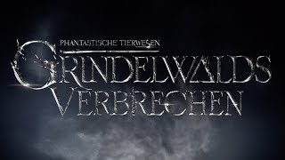 PHANTASTISCHE TIERWESEN GRINDELWALDS VERBRECHEN  First Look Deutsch HD German 2017 [upl. by Bonilla]