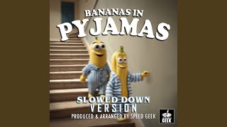 Bananas In Pyjamas Slowed Down Version [upl. by Oiramat544]