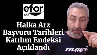 eforc Efor Çay Halka Arz Başvuru Tarihleri ve Katılım Endeksi Açıklandı [upl. by Enirehtakyram]