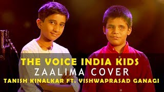 Tanish Kinalkar Ft Vishwaprasad Ganagi  Zaalima Cover  The Voice India Kids [upl. by Trella]