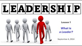 Leadership Class Lesson 1  What Is a Leader  September 4 2024 [upl. by Naitsirhk]