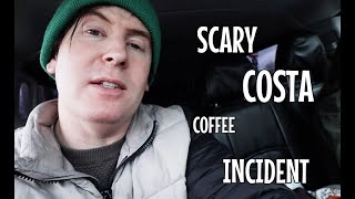 SCARY COSTA COFFEE INCIDENT [upl. by Avahc10]