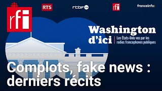 Washington dici 9  Fake news complots  les derniers récits de campagne • RFI [upl. by Retlaw]