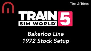 Train Sim World 5  TIPS AND TRICKS  Bakerloo Line 1972 Stock Setup [upl. by Tombaugh]