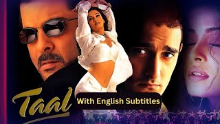 Taal Full Movie With English Subtitles Aishwarya Rai Akshay amp Anil Kapoor Bollywood Romantic [upl. by Asiole]