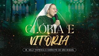 Glória e vitória  DVD Ir Kelly Patrícia e exército de São Miguel  Hesed [upl. by Myk893]