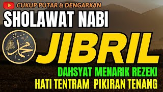 SHOLAWAT JIBRIL PENARIK REZEKI PALING DAHSYAT Sholawat Nabi Muhammad SAW Sholawat Jibril Merdu [upl. by Ratha]