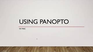 Creating Panopto Videos Mac Version  For Faculty [upl. by Adnauqal393]