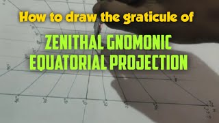 How to draw the graticule of Zenithal Gnomonic Equatorial ProjectionSGRinformation [upl. by Terese]