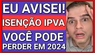 JÁ VAI ACABAR ISENÇÃO DE IPVA PCD MUITOS VÃO PERDER EM 2024 [upl. by Oikim]