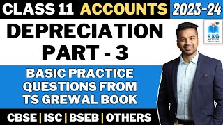 Basic Questions TS Grewal  Depreciation  3  Class 11  Accounts  CA Parag Gupta [upl. by Bebe]