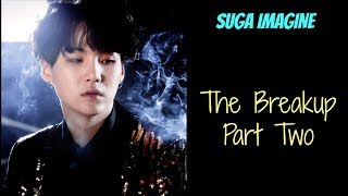 Suga Imagine The Breakup Part Two [upl. by Cresida93]