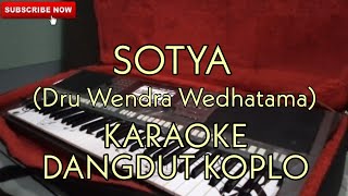 Sotya  KARAOKE DANGDUT KOPLO Dru Wendra Wedhatama [upl. by Rakia]