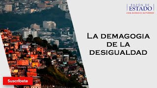 318 La demagogia de la desigualdad Razón de Estado con Dionisio Gutiérrez [upl. by Aiyn]