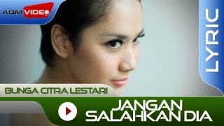 Bunga Citra Lestari  Jangan Salahkan Dia  Official Lyric Video [upl. by Enyalaj]