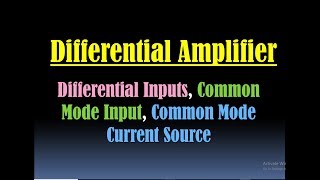 Differential Amplifier Differential Inputs Common Mode Input Common Mode Current Source OP AMP [upl. by Sevik]