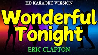 WONDERFUL TONIGHT  ERIC CLAPTON HD Karaoke Version [upl. by Yssirk475]