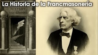 La Historia de la Francmasonería [upl. by Butterfield626]