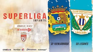 CF Fuenlabrada vs CD Leganés  Superliga Infantil [upl. by Deland537]