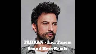 Tarkan  İnci Tanem Sound Hero Remix [upl. by Atkins579]