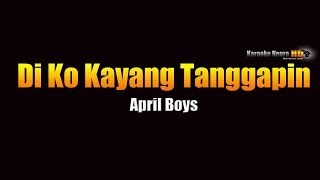 Di Ko Kayang Tanggapin  April Boys KARAOKE [upl. by Ewnihc]