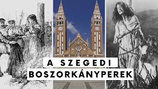 A szegedi boszorkányperek a magyar történelem legbrutálisabb boszorkányüldözése [upl. by Huang]