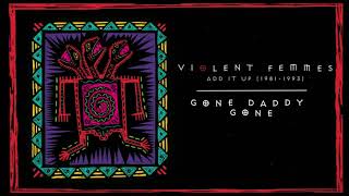 Violent Femmes  Gone Daddy Gone Official Audio [upl. by Nudd]