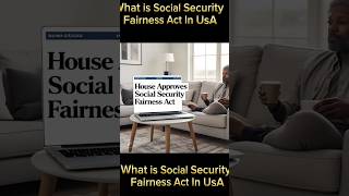 What is Social Security Fairness Act In USA  House approves social security fairness act shorts [upl. by Marisa106]