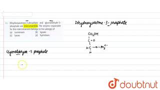 Dihydroxyacetone3 phosphate and glyceraldehyde3phosphate are interconvertible The enzyme res [upl. by Drice]