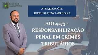 STF  ADI 4273  Crimes contra a ordem tributária  Medidas de despenalização [upl. by Rosenthal491]