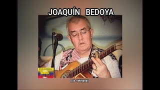 JOAQUÍN BEDOYA  LAS VETERANAS LETRA [upl. by Jarlath]