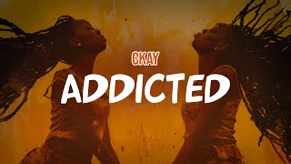 CKay  ADDICTED Lyric Video [upl. by Idur]