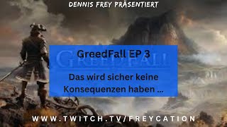 GreedFall Ep 3  Das wird sicher keine Konsequenzen haben [upl. by Evangelist737]