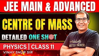 Class 11 Physics  Center of Mass  One Shot  JEE 2025  JEE 2026  Vinay Shur Sir [upl. by Eldwun]