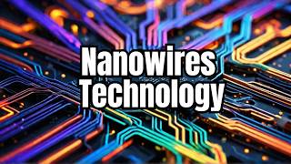 Nanowires and next gen circuitry  Mass Producing Metal Nanowires  Nanowires in optoelectronics [upl. by Llevram]