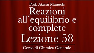 quotReazioni allequilibrio e reazioni completequot L58  Chimica generale  ProfAtzeni ISCRIVITI [upl. by Lilly]