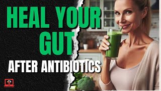 Healing Your Gut After Antibiotics [upl. by Nesilla928]