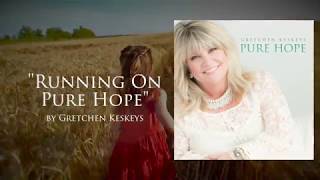 Running On Pure Hope  Gretchen Keskeys [upl. by Chud]