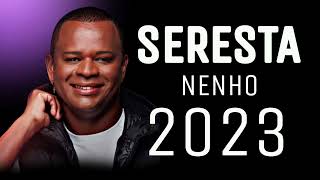 NENHO  SERESTA 2023  CD NOVO  AS MELHORES [upl. by Kenzi776]