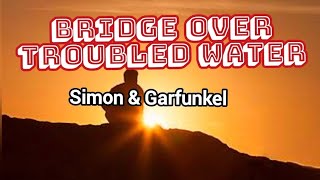 Bridge over Troubled Water  songlyrics  by Simon amp Garfunkel [upl. by Noreh]