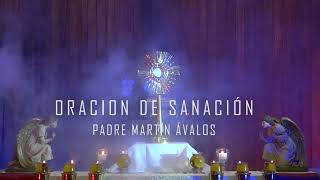 Oración de sanación Padre Martín Ávalos [upl. by Anivla]