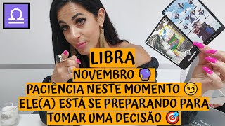 LIBRA ♎️ NOVEMBRO 🔮 PACIÊNCIA NESTE MOMENTO 😏 ELEA ESTÁ SE PREPARANDO PARA TOMAR UMA DECISÃO 🎯 [upl. by Lennaj]