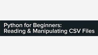 Python for Beginners Reading amp Manipulating CSV Files [upl. by Irihs255]