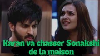 Loeuvre du destin Karan va chasser Sonakshi dans la maison [upl. by Evod]